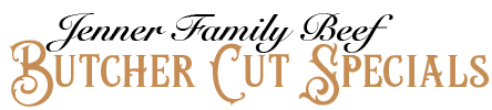 Jenner Family Beef - Butcher Cut Specials